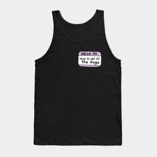 I m here to pet all the dogs, name tag Tank Top